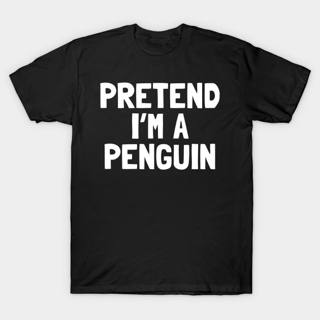 Pretend I'm A Penguin Halloween Costume T-Shirt by tobzz